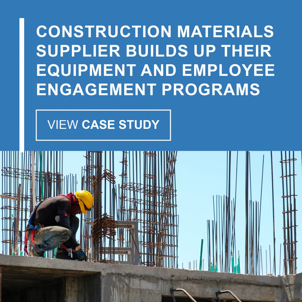 Construction Materials Supplier Builds Up their Equipment and Employee Engagement Programs