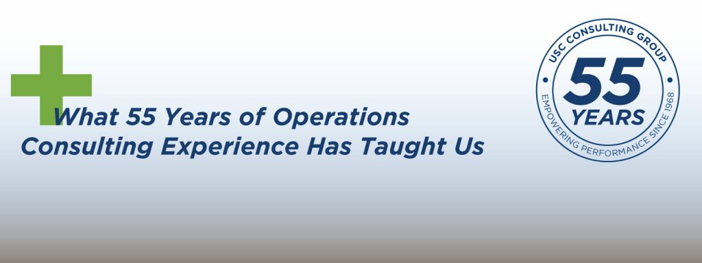 Operations consulting firm USC Consulting Group celebrates 55 years helping clients drive operating excellence, increase throughput, become more efficient and boost their bottom lines.